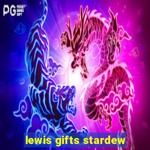 lewis gifts stardew