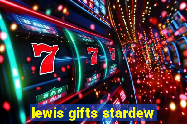 lewis gifts stardew