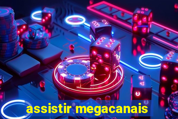 assistir megacanais