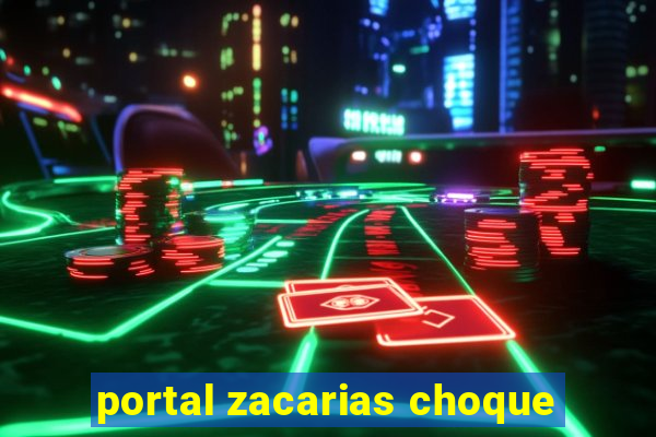 portal zacarias choque