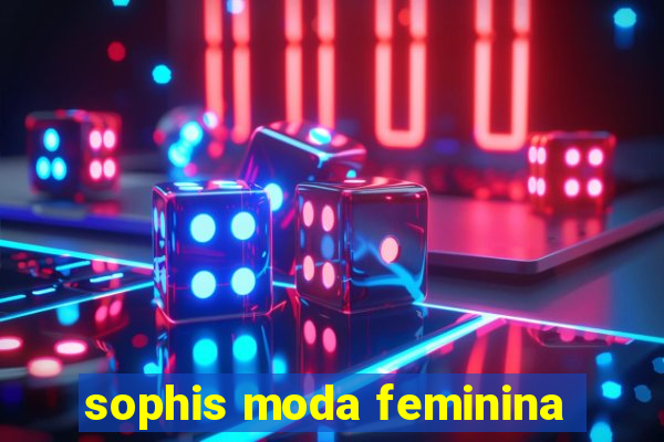 sophis moda feminina