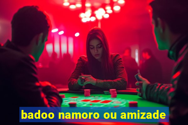 badoo namoro ou amizade