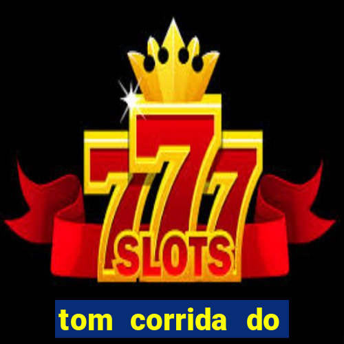 tom corrida do ouro dinheiro infinito