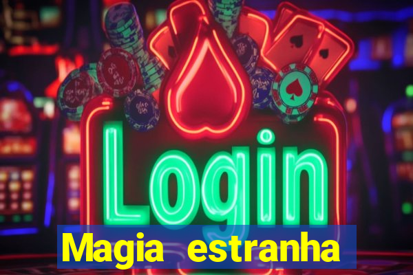 Magia estranha filme completo dublado