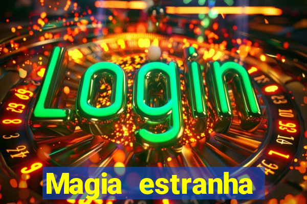 Magia estranha filme completo dublado