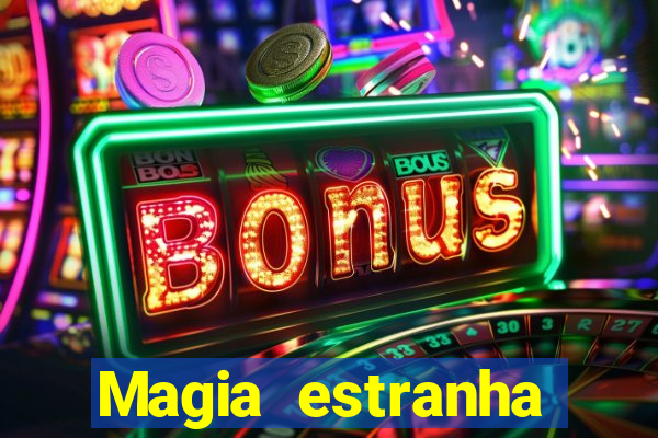 Magia estranha filme completo dublado