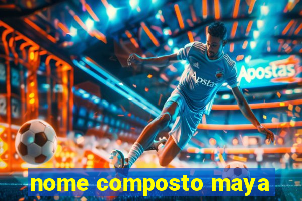 nome composto maya