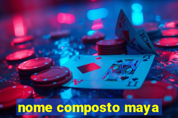 nome composto maya