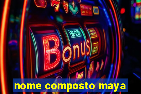 nome composto maya