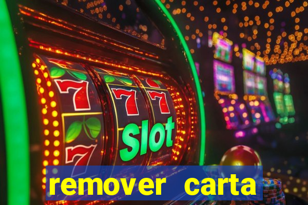 remover carta history reborn