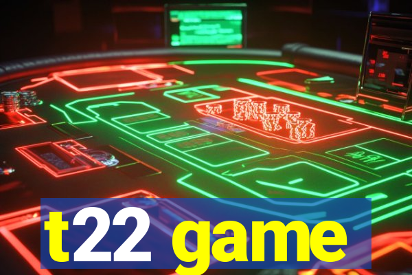 t22 game