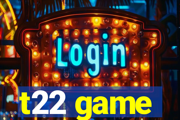 t22 game