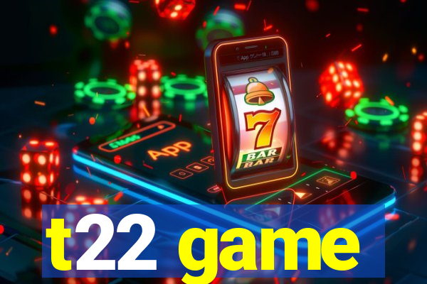 t22 game