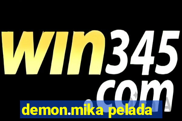 demon.mika pelada