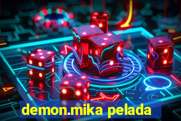 demon.mika pelada