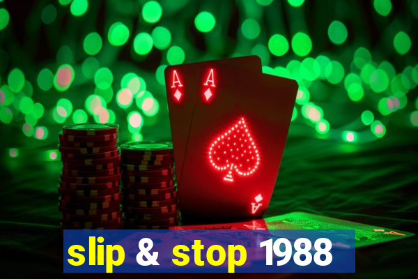 slip & stop 1988