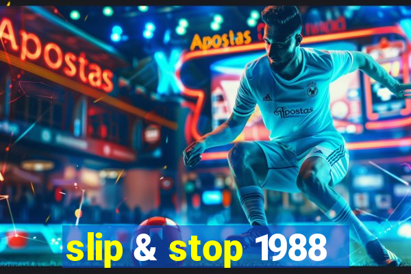 slip & stop 1988