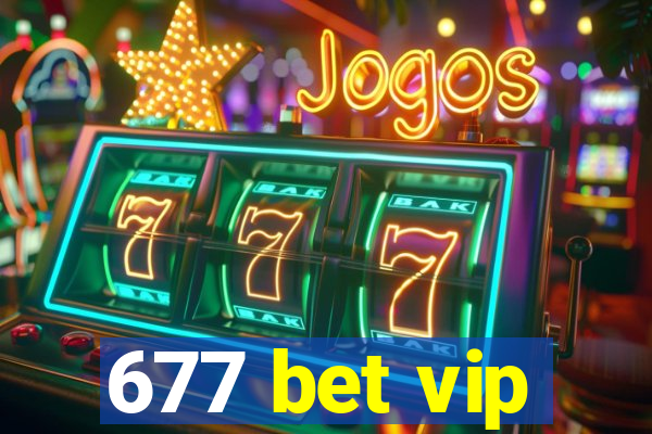 677 bet vip
