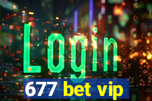 677 bet vip