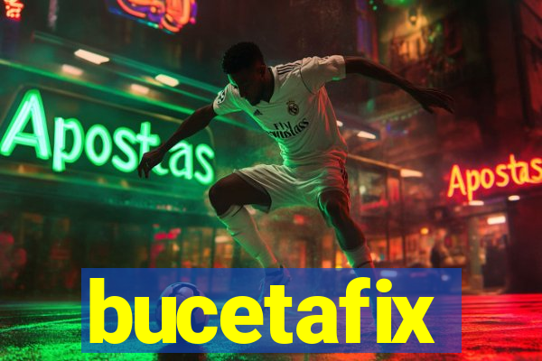 bucetafix