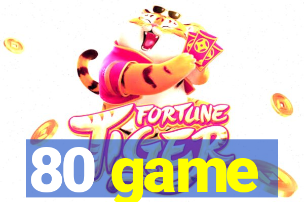 80 game