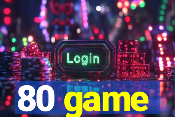 80 game