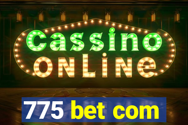775 bet com