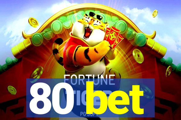 80 bet
