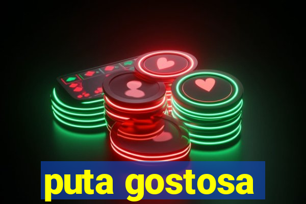 puta gostosa
