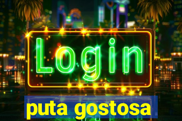 puta gostosa