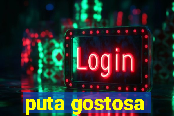 puta gostosa