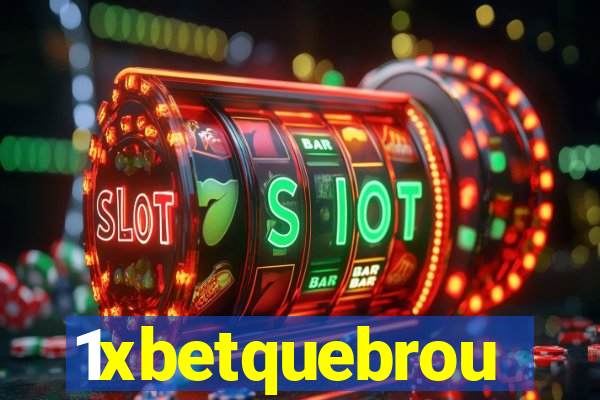 1xbetquebrou