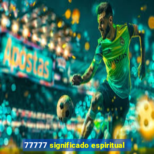 77777 significado espiritual