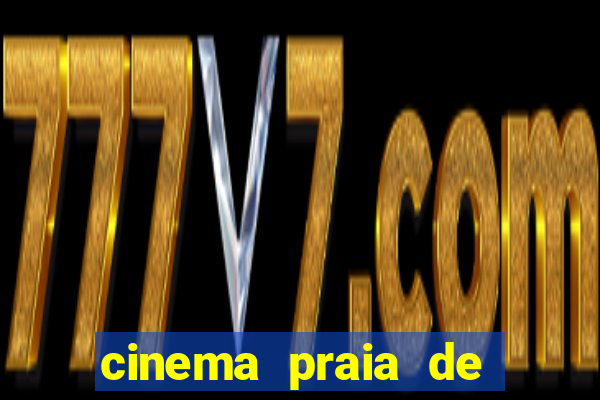 cinema praia de belas shopping