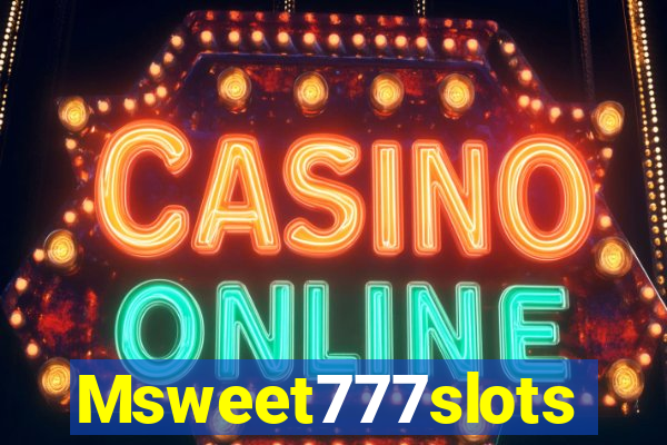 Msweet777slots
