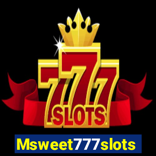 Msweet777slots