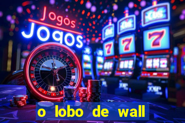 o lobo de wall street online