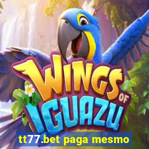 tt77.bet paga mesmo