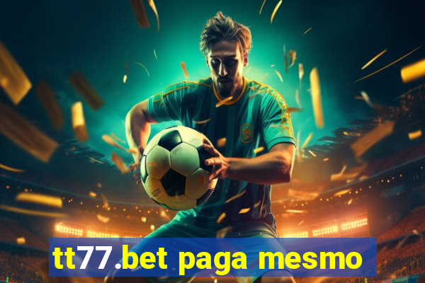 tt77.bet paga mesmo