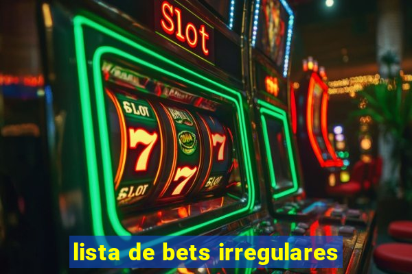 lista de bets irregulares