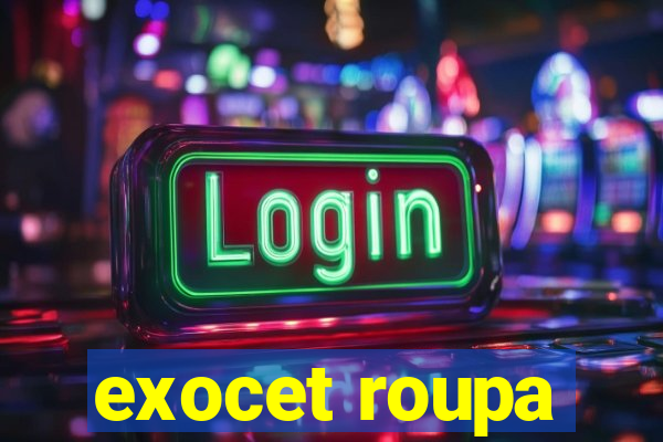 exocet roupa