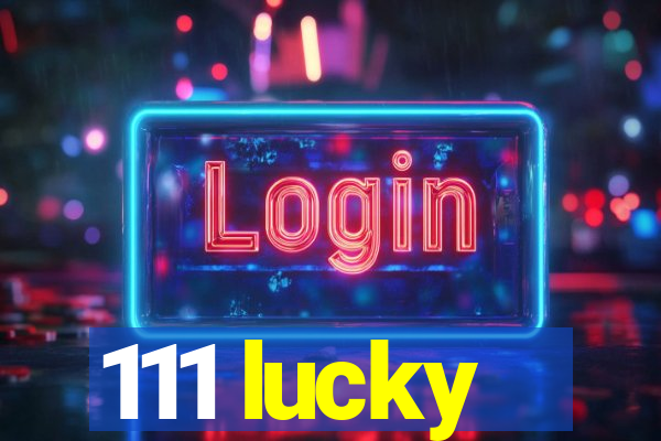 111 lucky