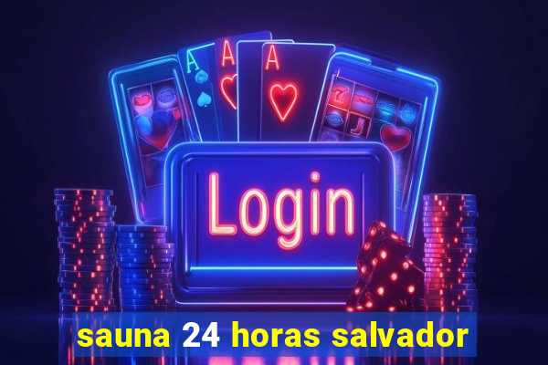 sauna 24 horas salvador