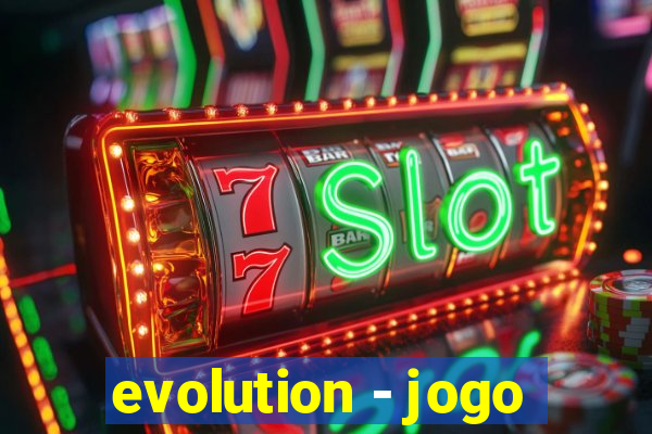 evolution - jogo