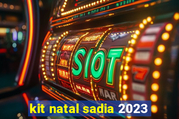 kit natal sadia 2023