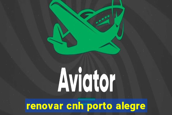 renovar cnh porto alegre