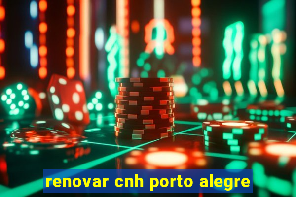 renovar cnh porto alegre