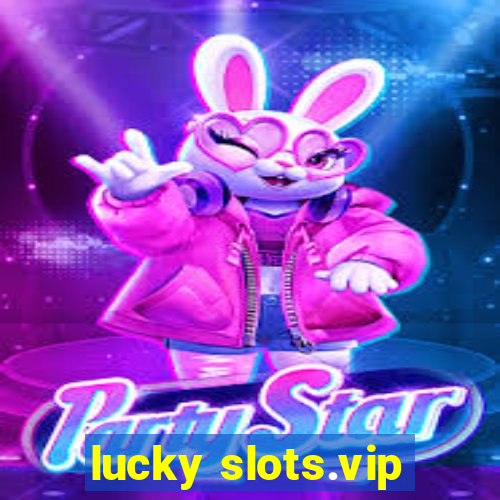 lucky slots.vip