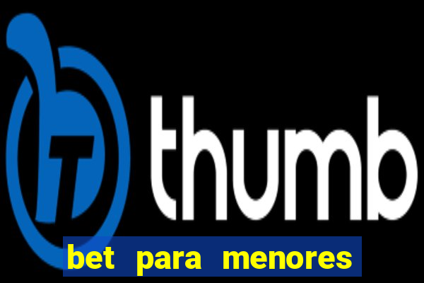 bet para menores de 18