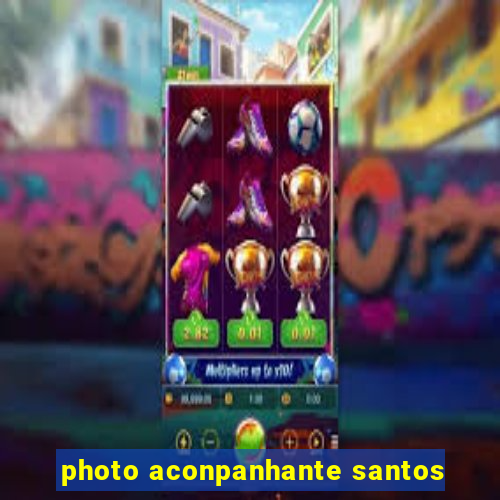photo aconpanhante santos